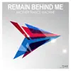 Another Trance Machine - Remain Behind Me (Remixes) - EP